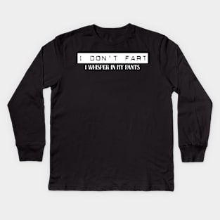 I Don't Fart. I Whisper In My Pants Kids Long Sleeve T-Shirt